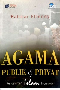 Agama public & privat : pengalaman islam indonesia