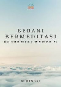 Berani bermeditasi : meditasi islam dalam tinjauan syari'at