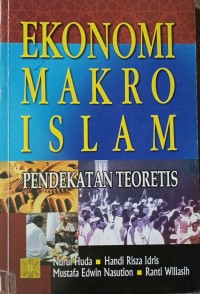 Ekonomi makro islam : pendekatan teoritis