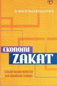 Ekonomi zakat : sebuah kajian moneter dan keuangan syariah