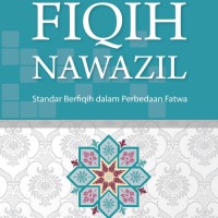 Fiqih nawazil : standar berfiqih dalam perbedaan fatwa