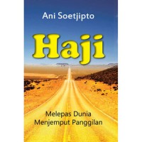 Haji : melepas dunia menjemput panggilan