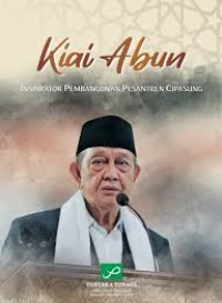 Kiai abun : Insirator pembangunan pesantren cipasung