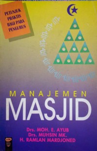 Manajemen masjid : petunjuk praktis bagi para pengurus