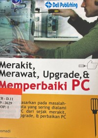 Merakit, merawat, upgrade dan memperbaiki pc