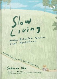 Image of Slow living, hidup bukanlah pelarian tapi perjalanan