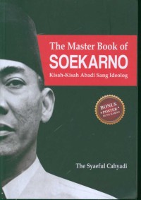 The Master book of Soekarno : kisah-kisah abadi sang ideolog